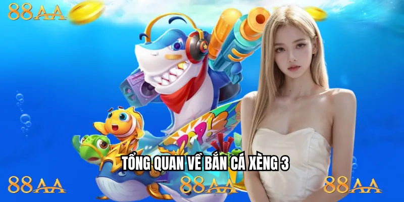 Giới thiệu chung từ siêu phẩm bắn cá xèng 3
