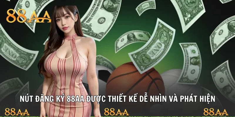 Nút đăng ký 88AA được thiết kế dễ nhìn và phát hiện