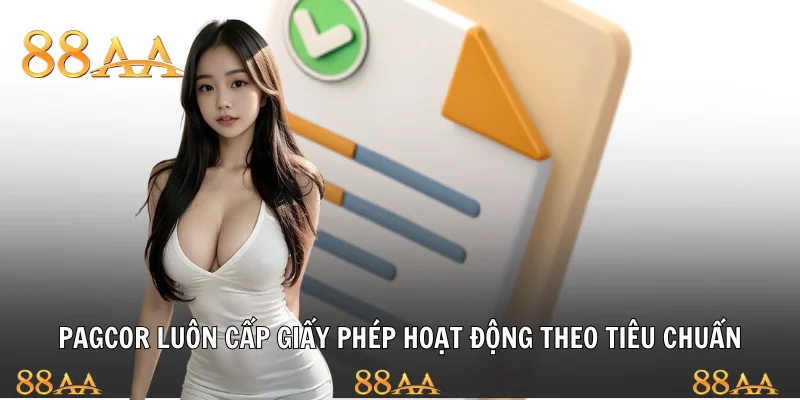 PAGCOR luôn cấp giấy phép hoạt động theo tiêu chuẩn