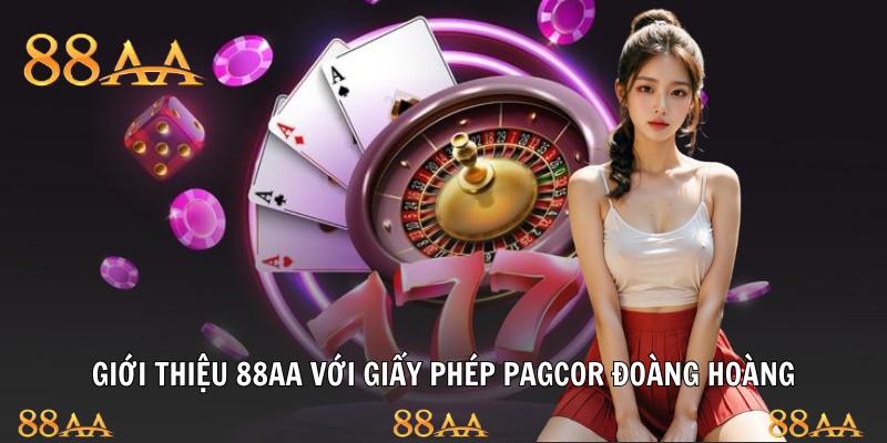 Giới thiệu 88AA với giấy phép PAGCOR đoàng hoàng