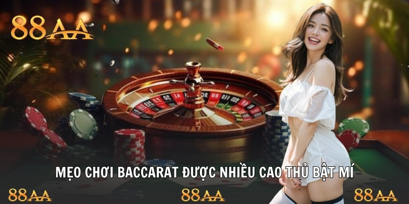 Mẹo chơi baccarat được nhiều cao thủ bật mí