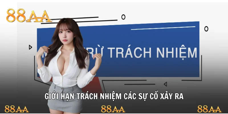 Giới hạn trách nhiệm các sự cố xảy ra