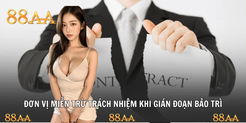 Đơn vị miễn trừ trách nhiệm khi gián đoạn bảo trì