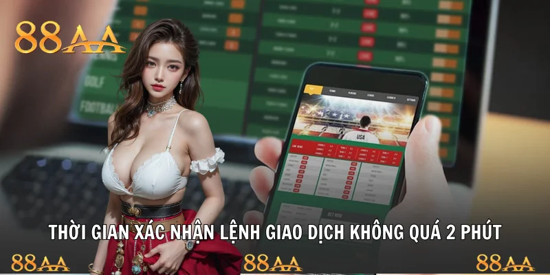 Thời gian xác nhận lệnh giao dịch không quá 2 phút