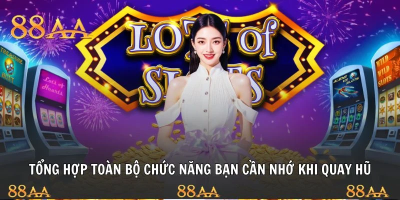 Tổng hợp toàn bộ chức năng bạn cần nhớ khi quay hũ