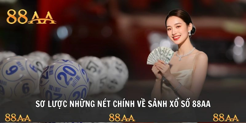 Sơ lược những nét chính về sảnh xổ số 88AA